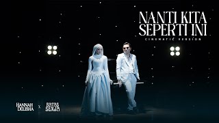 Download lagu Nanti Kita Seperti Ini (Cinematic Version) - Batas Senja & Hannah Delisha mp3