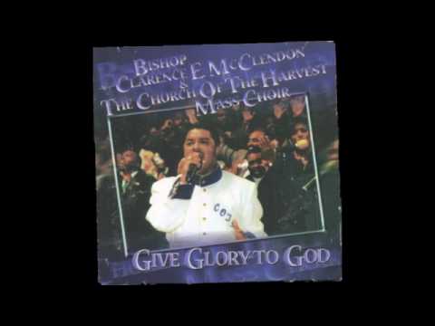 Bishop Clarence E. McClendon--Lord I love you