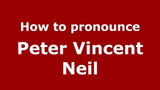 How to pronounce Peter Vincent Neil