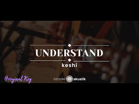 Understand – Keshi (KARAOKE ACOUSTIC - ORIGINAL KEY)