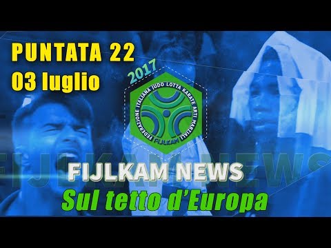 FIJLKAM NEWS 22 - SUL TETTO D'EUROPA