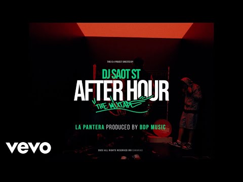 DJ Saot ST, La Pantera, Bdp Music - LA PANTERA #36 AFTER HOUR THE MIXTAPE (Video Oficial)