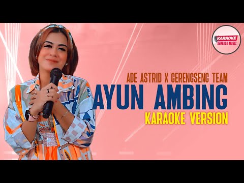 ADE ASTRID X GERENGSENG TEAM - AYUN AMBING [KARAOKE VERSION - NO VOCAL]