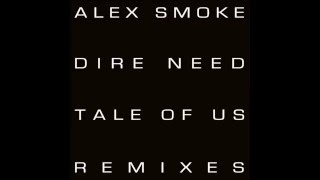 Alex Smoke - Dire Need (Tale Of Us Remix)