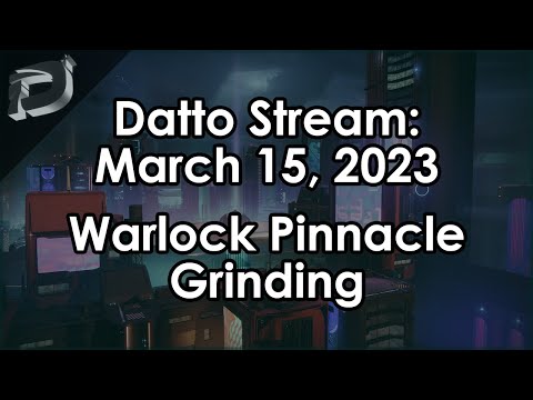 Datto Stream: Warlock Pinnacle Hunt - March 15, 2023