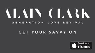Alain Clark - Get Your Savvy On (Official Audio)