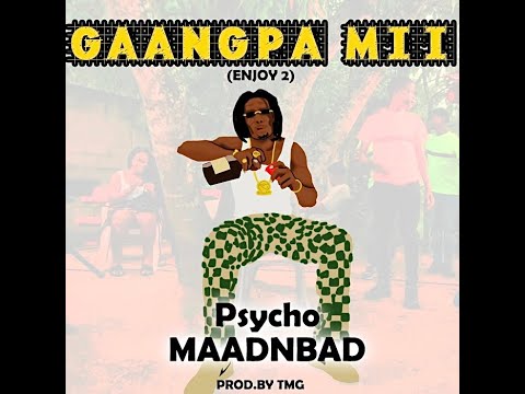 Psycho Maadnbad - Gaanpa Mii (Enjoy 2) Official Video Clip (Prod. By Tmg)