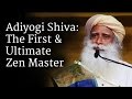 Adiyogi Shiva: The First & Ultimate Zen Master | Sadhguru