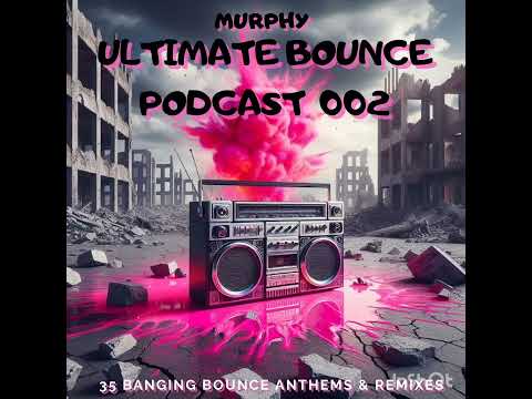 MURPHY ULTIMATE BOUNCE PODCAST 002