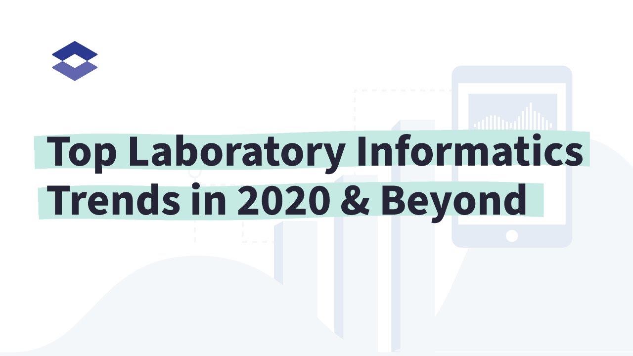 Top Laboratory Informatics Trends in 2020 & Beyond
