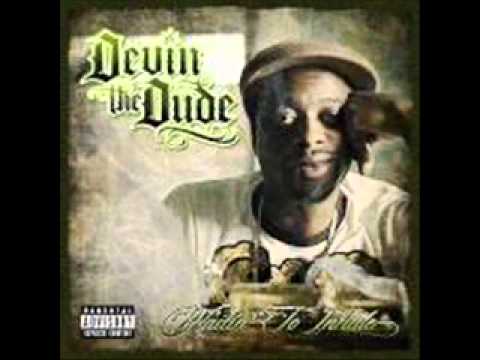Devin the dude - What a job ( feat Snoop & Andre 3000 ).