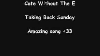 Cute Without The E - Taking Back Sunday