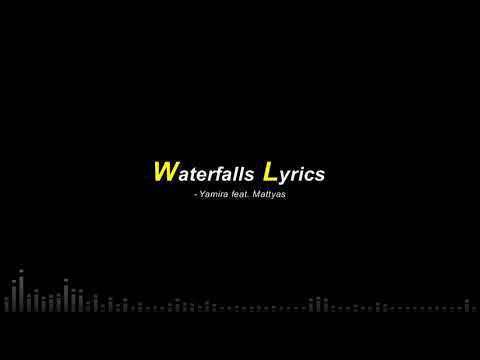 Yamira feat. Mattyas Waterfalls Lyrics