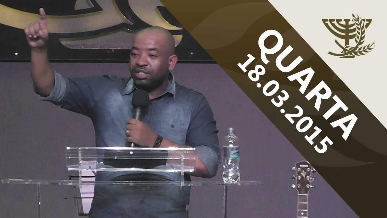 Pr. Luiz Arcanjo - Culto de Quarta Feira - 18 03 15