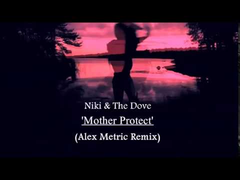 Niki & The Dove – Mother Protect (Alex Metric Remix)
