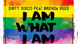 Dirty Disco feat. Breanda Reed &quot; I am What I am&quot; (Matt Consola &amp; Las Bibas From Vizcaya Club Remix)