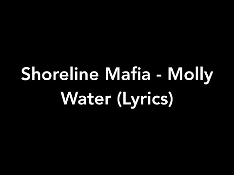 Shoreline Mafia - Molly Water (Lyrics)