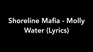 Shoreline Mafia - Molly Water (Lyrics)