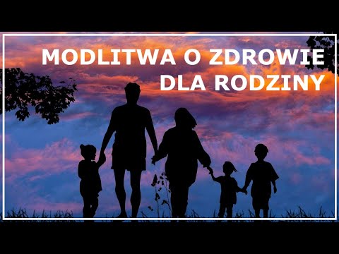 MODLITWA O ZDROWIE DLA RODZINY | Modlitwa za rodzinę | Modlitwa o ochronę rodziny