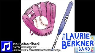 Classic Kids' Songs: "Take Me Out To The Ballgame" by Laurie Berkner