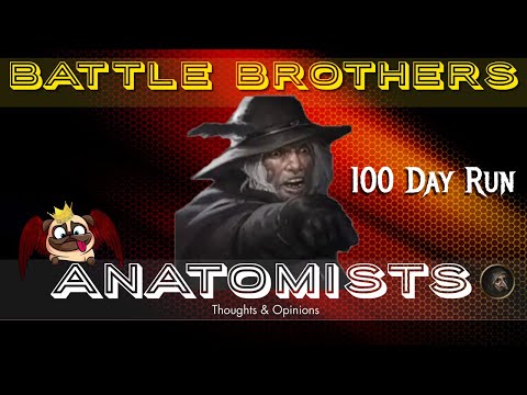 Battle Brothers: Anatomist Thoughts/Opinions
