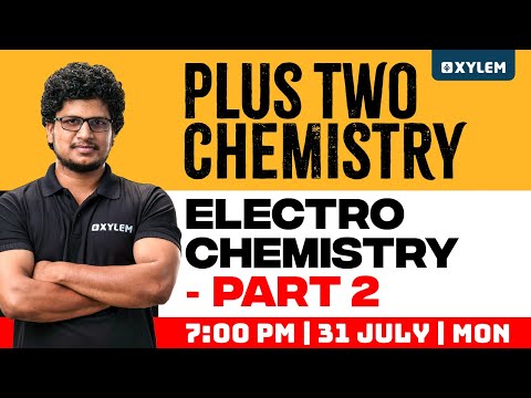 Plus Two Chemistry - Electrochemistry - Part 2 | Xylem Plus Two