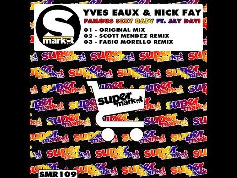 Yves Eaux & Nick Fay Feat. Jay Davi - Famous Sexy Baby (Scott Mendez Remix)