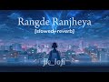 Rang De Ranjheya [slowed+review]-009
