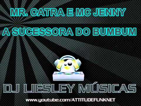 MR. CATRA E MC JENNY - A SUCESSORA DO BUMBUM