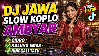 DJ JAWA SLOW BASS KOPLO AMBYAR 2026 | CIDRO, KALUNG EMAS, NINGGALI TATU 04