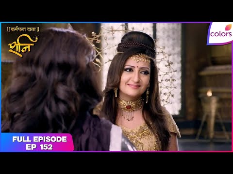 Shani | Full Episode Ep. 152 | Sangya faces Shani's judgement | Colors TV