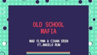 Mad Flynn & Cihan Eren ft. Angelo Run - Old School Mafia // Out Now