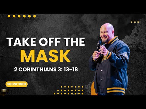 Take off the Mask. 2 Corinthians 3:13-18 | Dr. Brent Simpson
