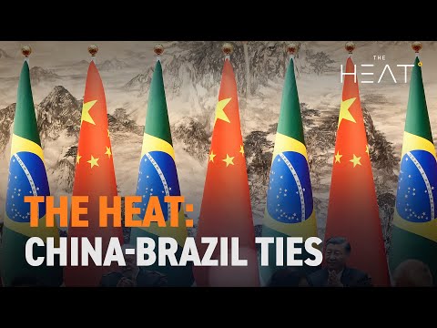 The Heat: China-Brazil Ties