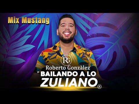 Mix Mustang. Roberto González - Bailando a lo Zuliano.