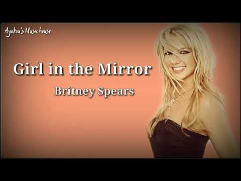 Girl in the Mirror - Lyrics  Song by Britney Spears