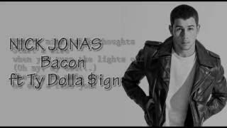 Nick Jonas - Bacon Ft Ty Dolla $ign (LYRICS)