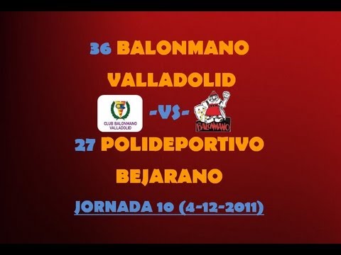 36 BALONMANO VALLADOLID UEMC -VS- 27 POLIDEPORTIVO BEJARANO -JORNADA 10- (4-12-11)