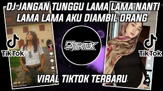 Download lagu DJ JANGAN TUNGGU LAMA LAMA NANTI LAMA LAMA AKU DI AMBIL ORANG SLOW REMIX VIRAL TIKTOK TERBARU 2025 mp3