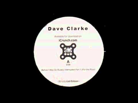 Dave Clarke - Before i was so rudely interrupted (Part one - for the ...