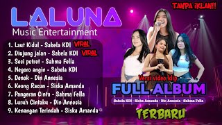 Download lagu LALUNA MUSIC - LAUT KIDUL - DIUJUNG JALAN- FULL ALBUM TERBARU mp3