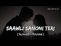 Saawli Sanoni Teri Lofi Slowed Reverb Kumar Sanu Alka Yagnik Bhojpuri 2 0