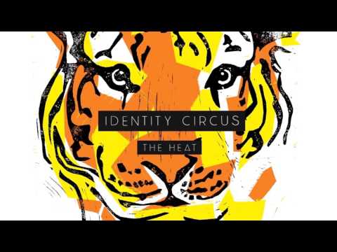 IDENTITY CIRCUS - The Heat [audio only]