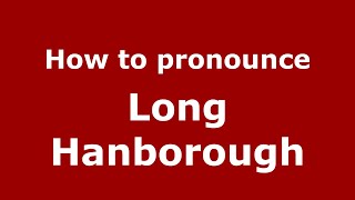 How to pronounce Long Hanborough