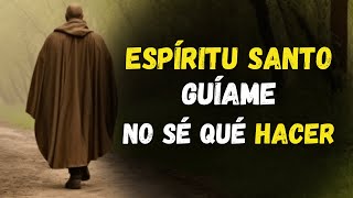ESPÍRITU SANTO, GUÍAME cuando ya NO SÉ QUÉ HACER