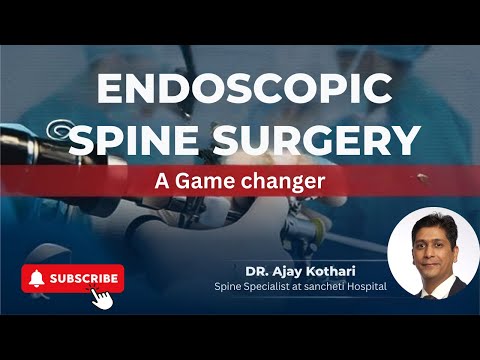 Endoscopic spine surgery : A Game changer | Dr. Ajay Kothari 