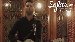 Act As If - Break Your Heart | Sofar Los Angeles