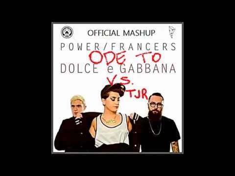 Power Francers vs TJR - Ode to Dolce & Gabbana (Cesare Gregorio Mashup)