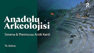 Anadolu Arkeolojisi | Simena & Theimussa Antik Kenti