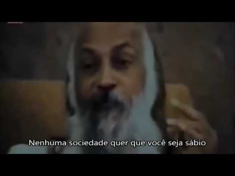 "SOCIEDADE NÃO QUER VOCÊ SÁBIO." OSHO.